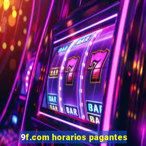 9f.com horarios pagantes